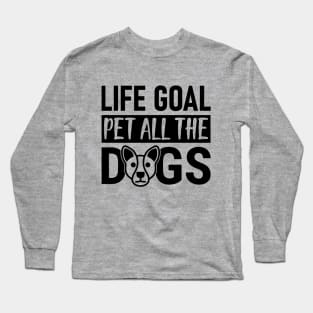 Life Goal Pet All The Dogs Long Sleeve T-Shirt